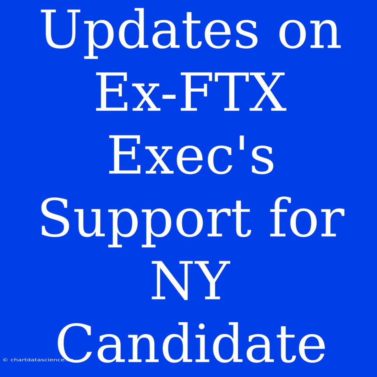 Updates On Ex-FTX Exec's Support For NY Candidate