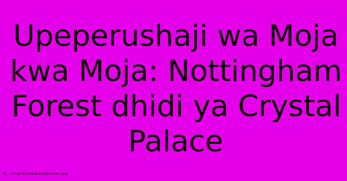 Upeperushaji Wa Moja Kwa Moja: Nottingham Forest Dhidi Ya Crystal Palace