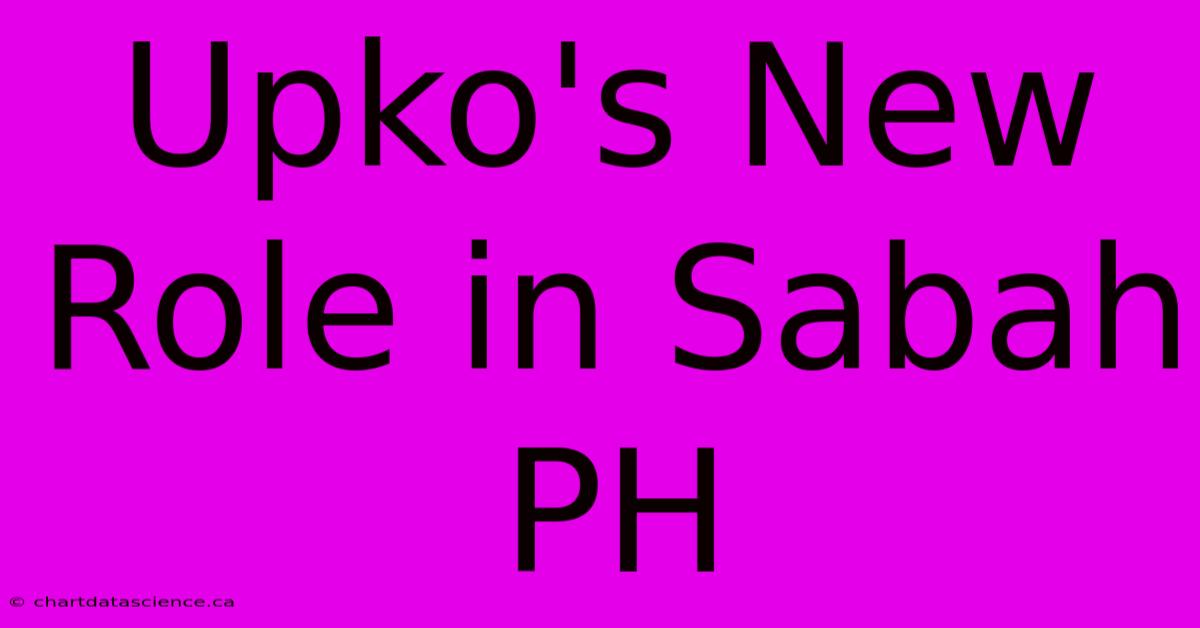 Upko's New Role In Sabah PH