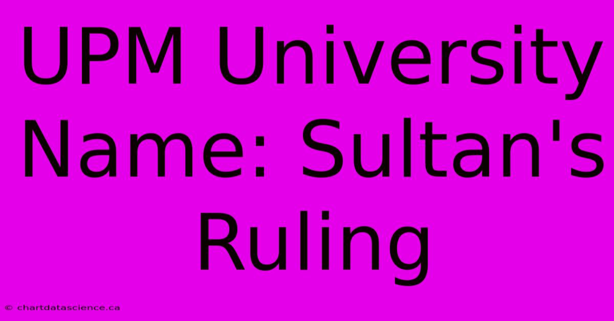 UPM University Name: Sultan's Ruling