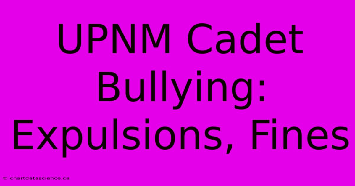 UPNM Cadet Bullying: Expulsions, Fines