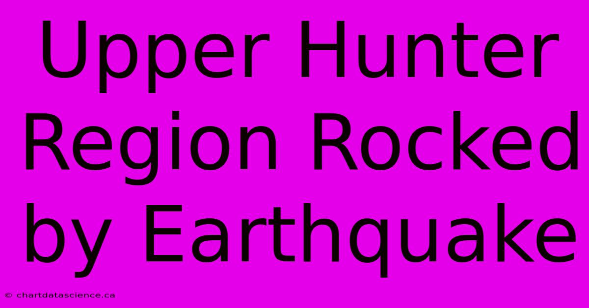 Upper Hunter Region Rocked By Earthquake