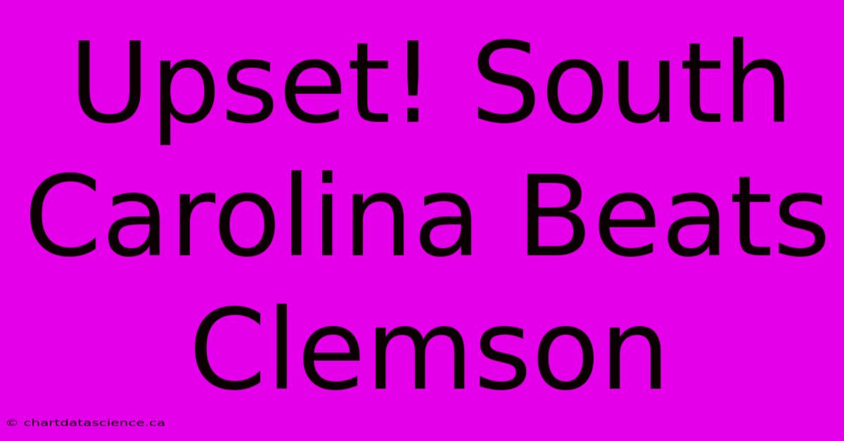 Upset! South Carolina Beats Clemson