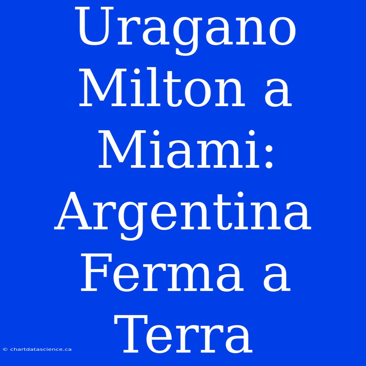 Uragano Milton A Miami: Argentina Ferma A Terra