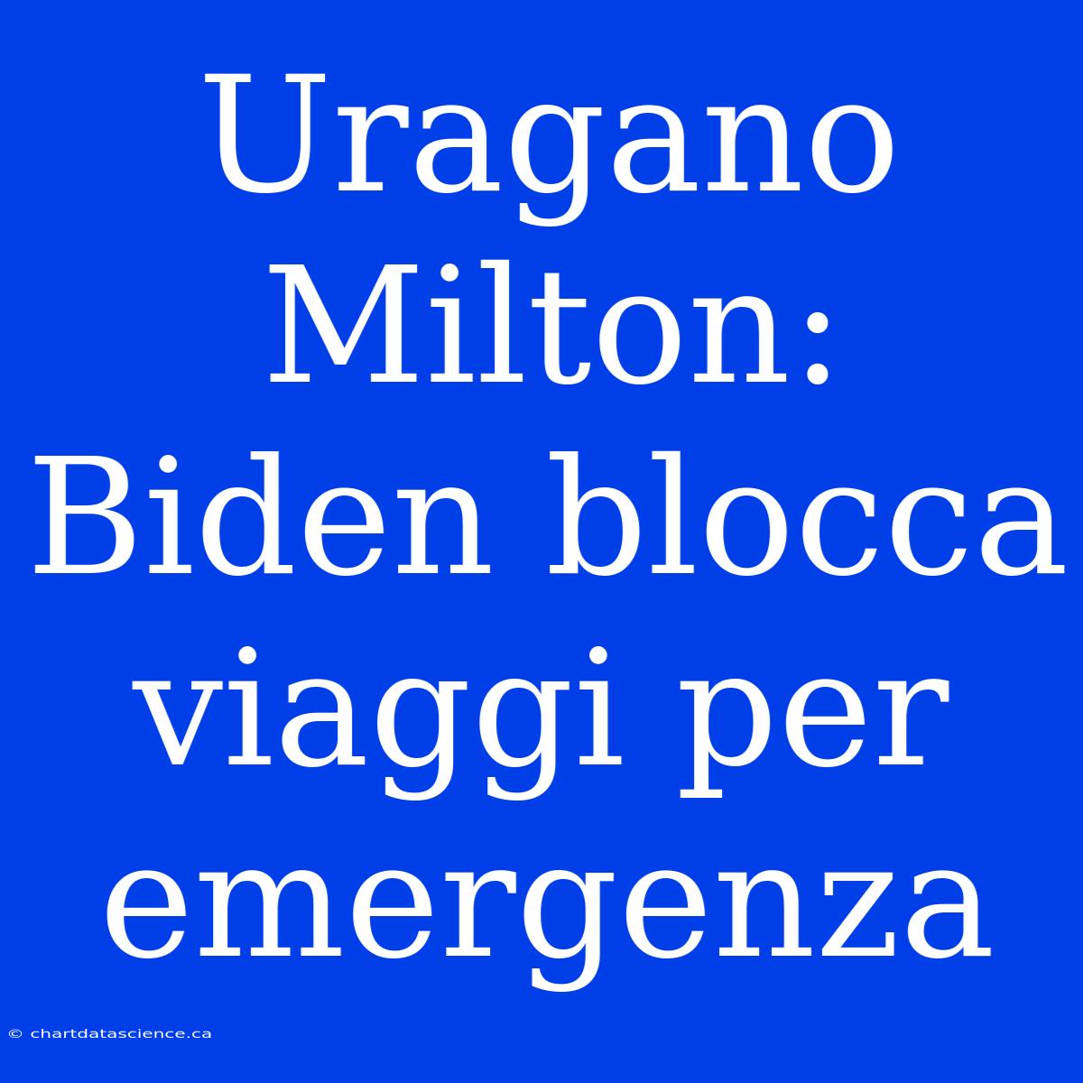 Uragano Milton: Biden Blocca Viaggi Per Emergenza