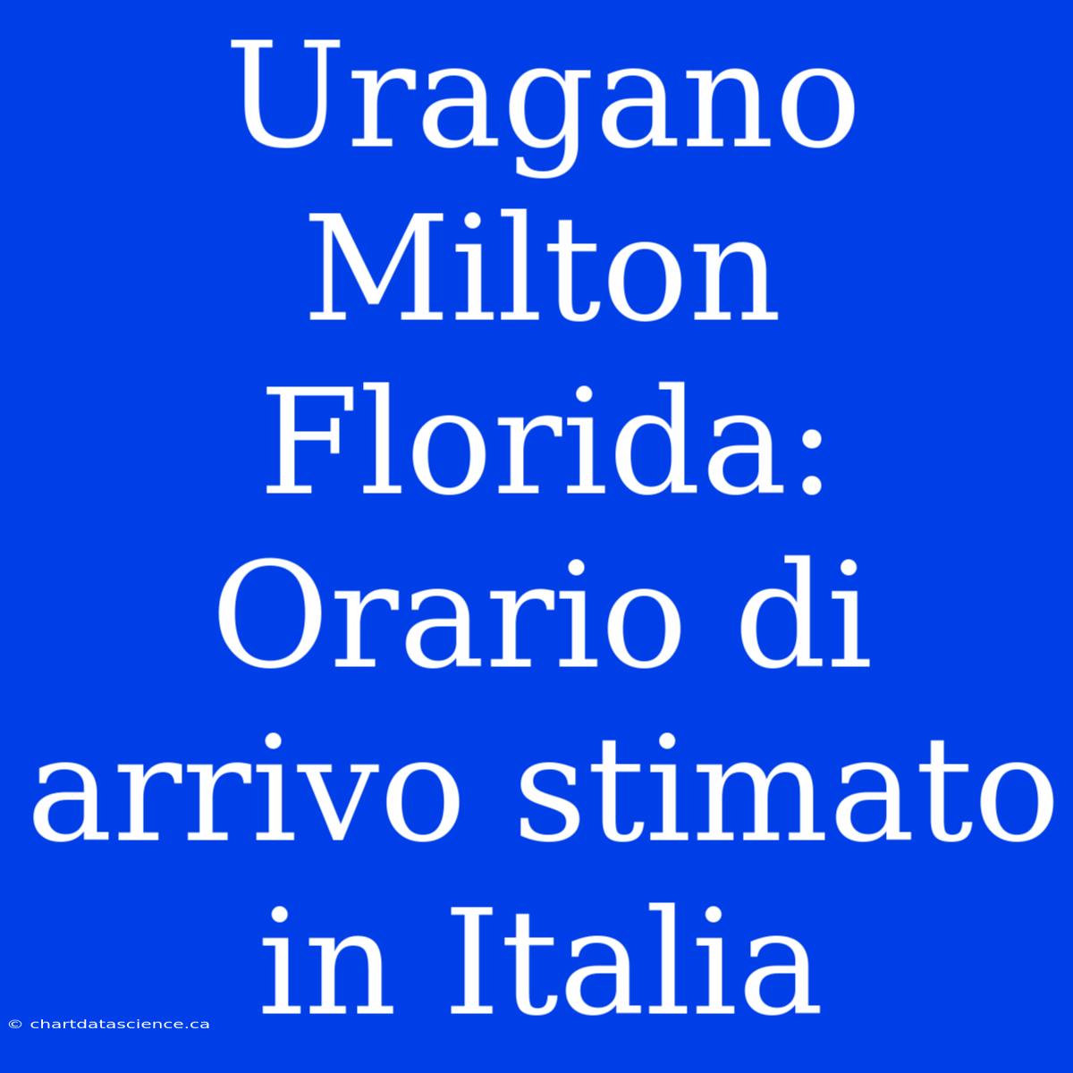 Uragano Milton Florida: Orario Di Arrivo Stimato In Italia