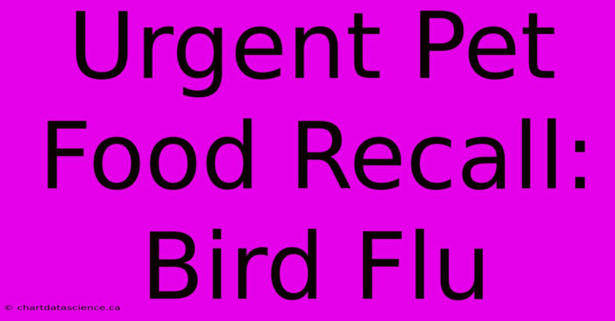 Urgent Pet Food Recall: Bird Flu