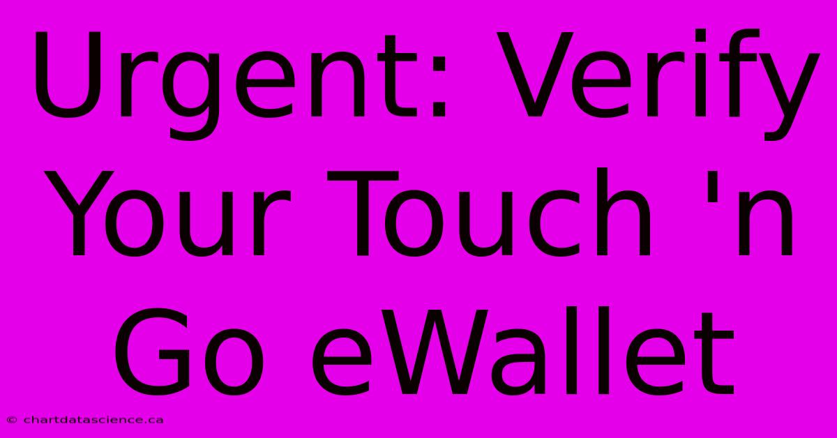 Urgent: Verify Your Touch 'n Go EWallet