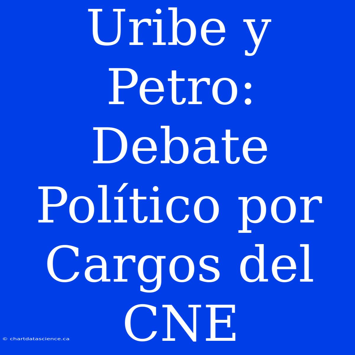 Uribe Y Petro: Debate Político Por Cargos Del CNE