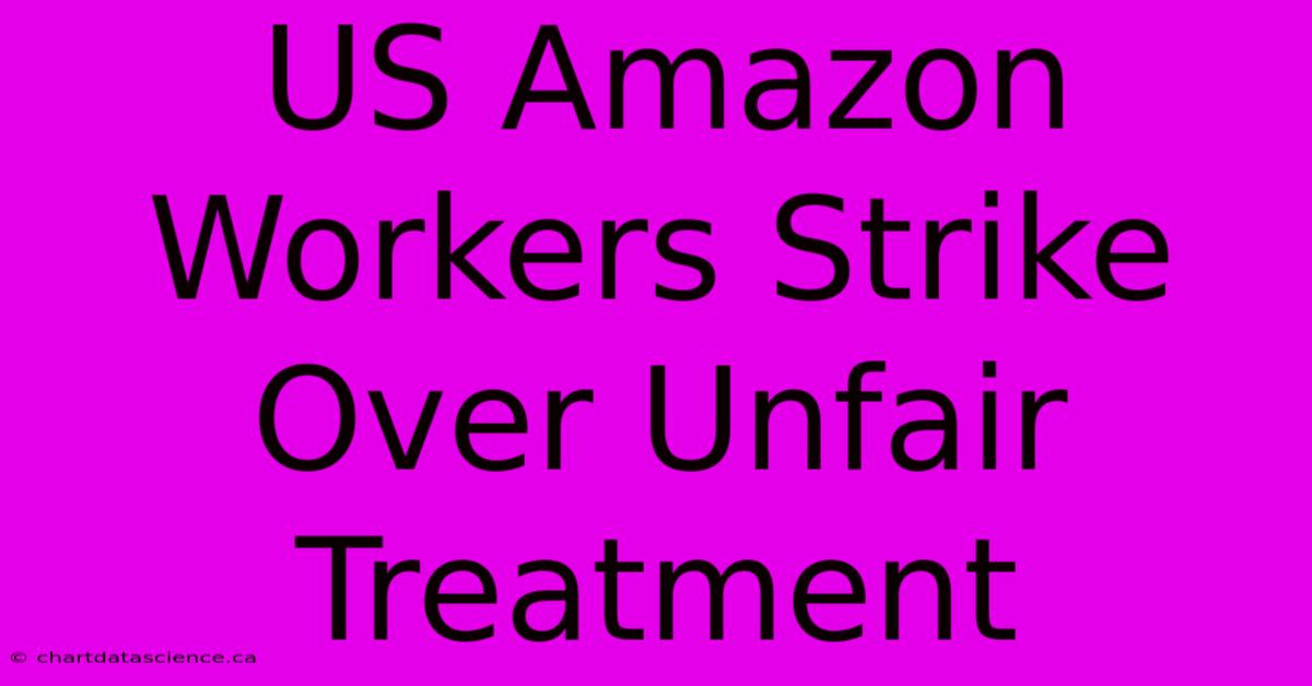 US Amazon Workers Strike Over Unfair Treatment