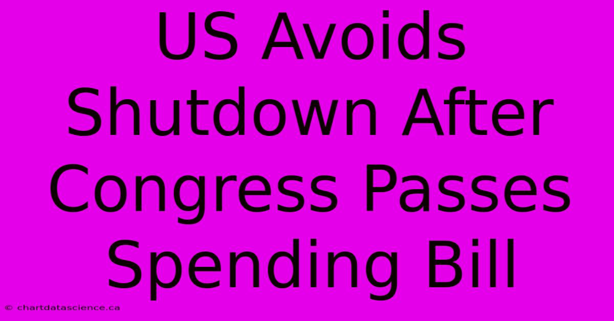 US Avoids Shutdown After Congress Passes Spending Bill