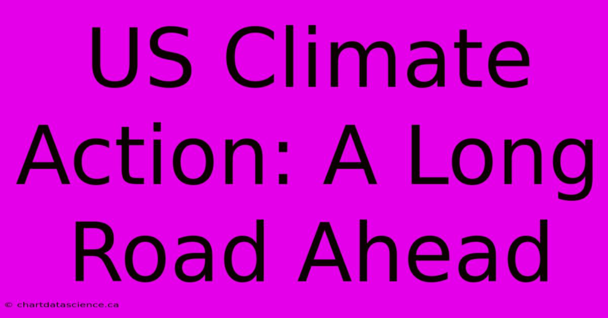 US Climate Action: A Long Road Ahead