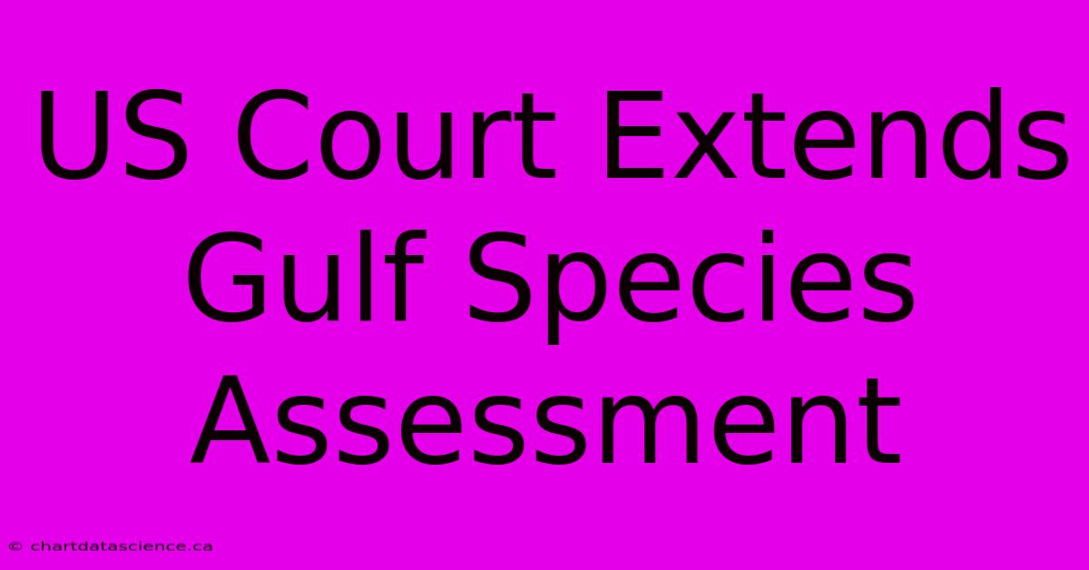 US Court Extends Gulf Species Assessment