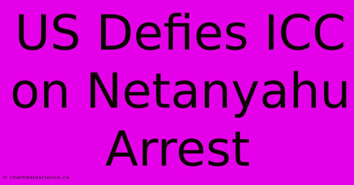 US Defies ICC On Netanyahu Arrest