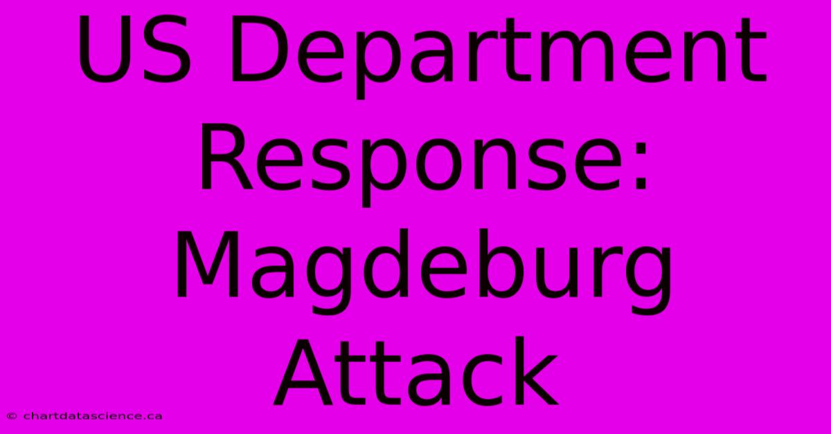 US Department Response: Magdeburg Attack