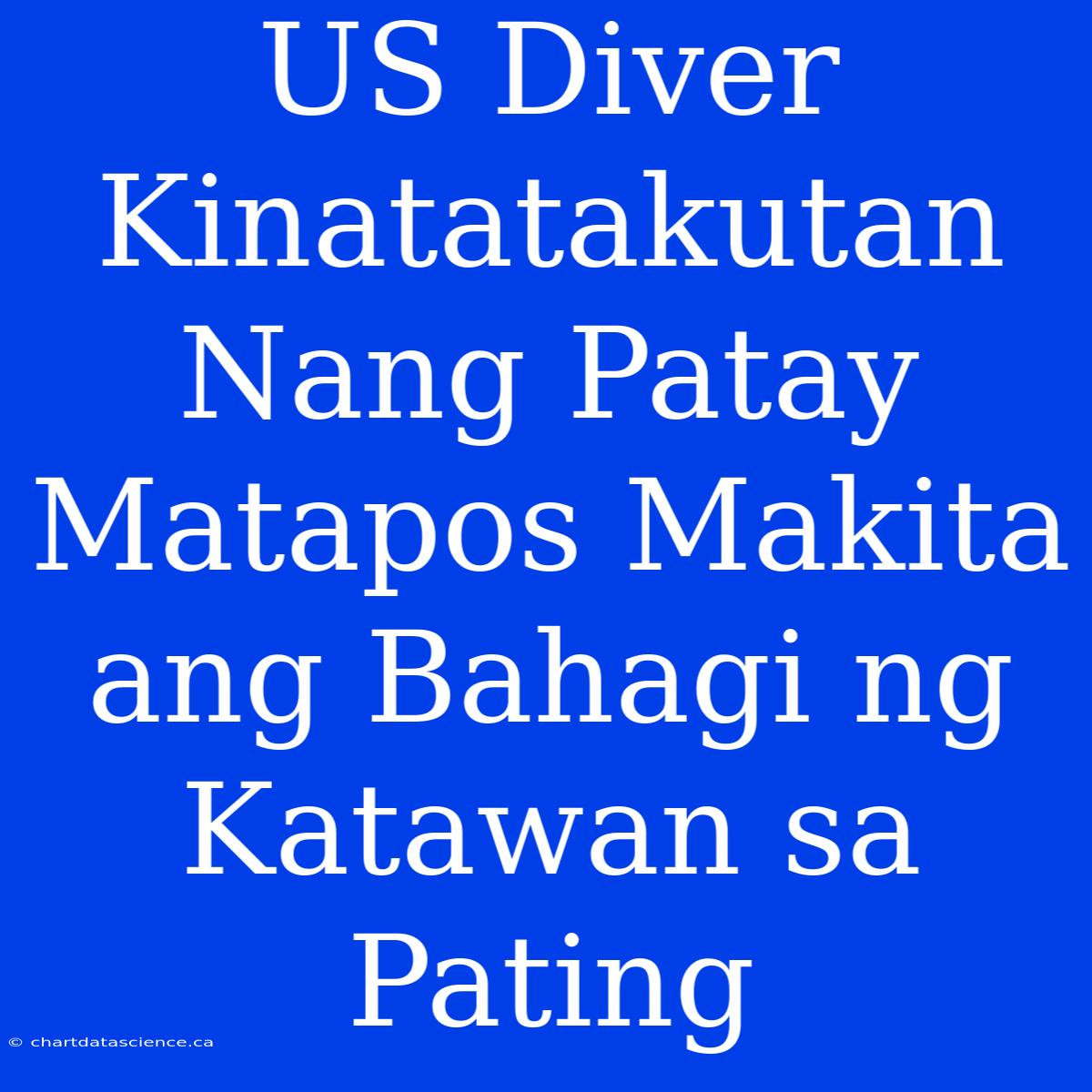 US Diver Kinatatakutan Nang Patay Matapos Makita Ang Bahagi Ng Katawan Sa Pating