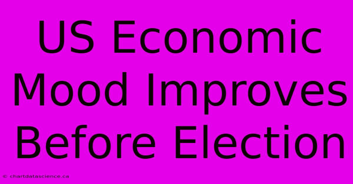 US Economic Mood Improves Before Election