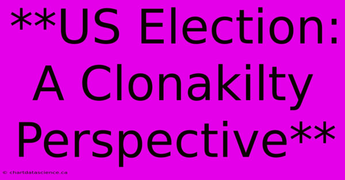 **US Election: A Clonakilty Perspective**