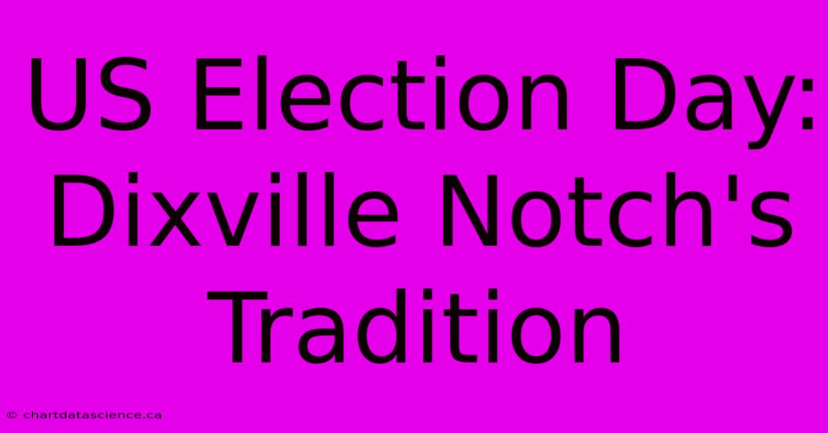 US Election Day: Dixville Notch's Tradition