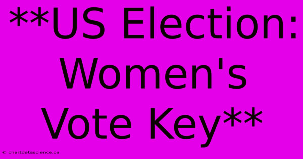 **US Election: Women's Vote Key**