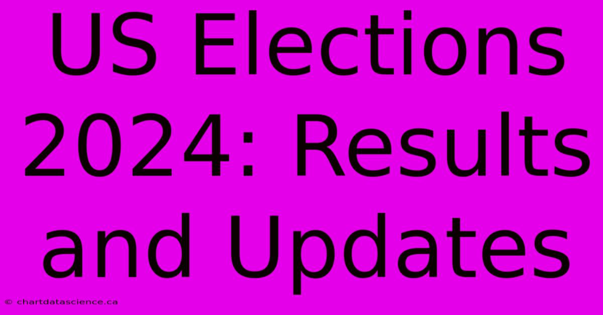 US Elections 2024: Results And Updates