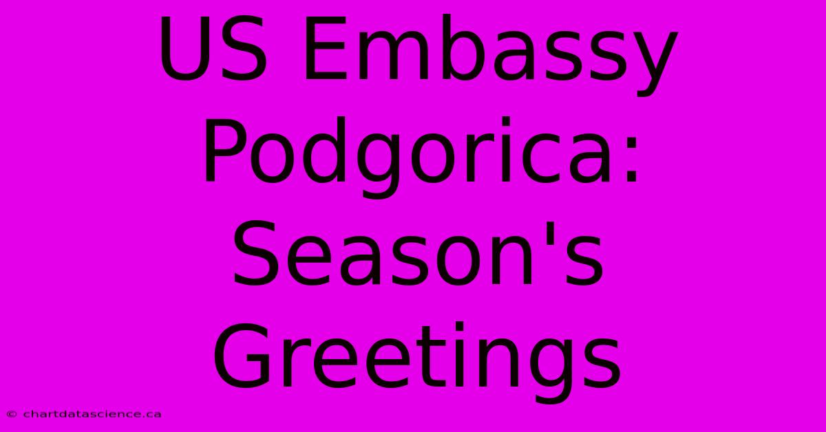 US Embassy Podgorica: Season's Greetings