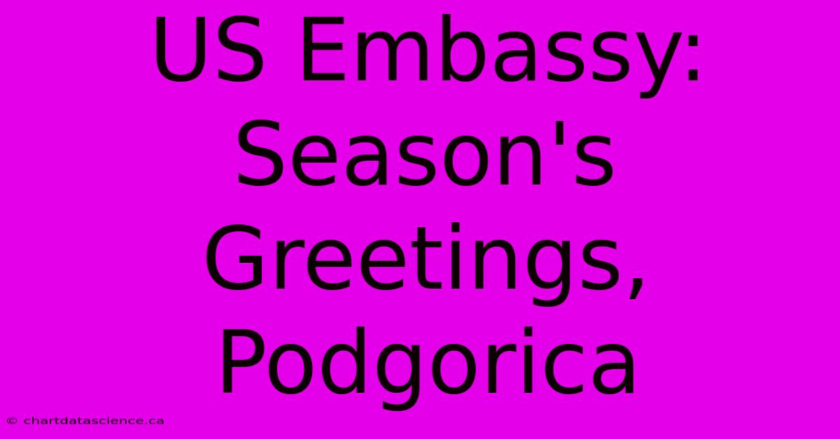 US Embassy: Season's Greetings, Podgorica