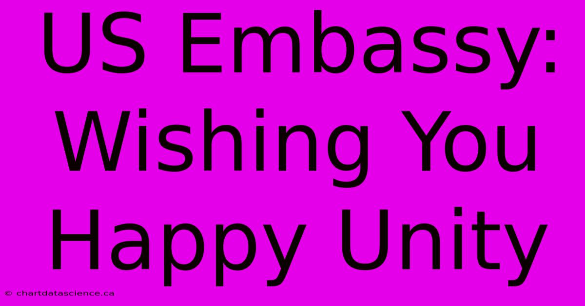 US Embassy: Wishing You Happy Unity