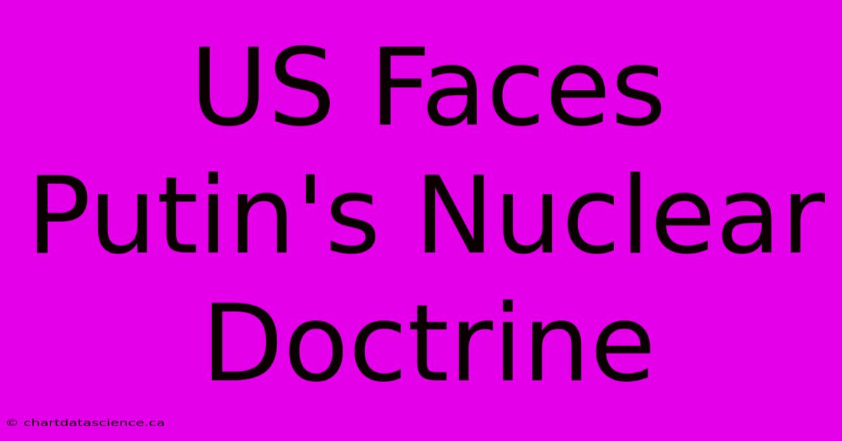 US Faces Putin's Nuclear Doctrine