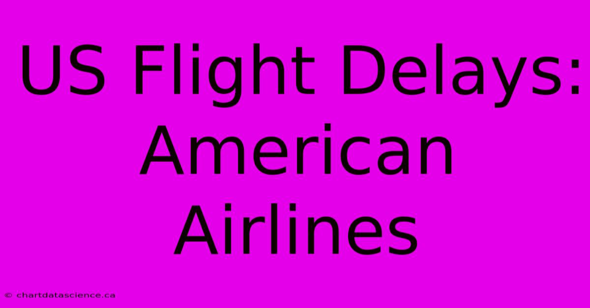 US Flight Delays: American Airlines