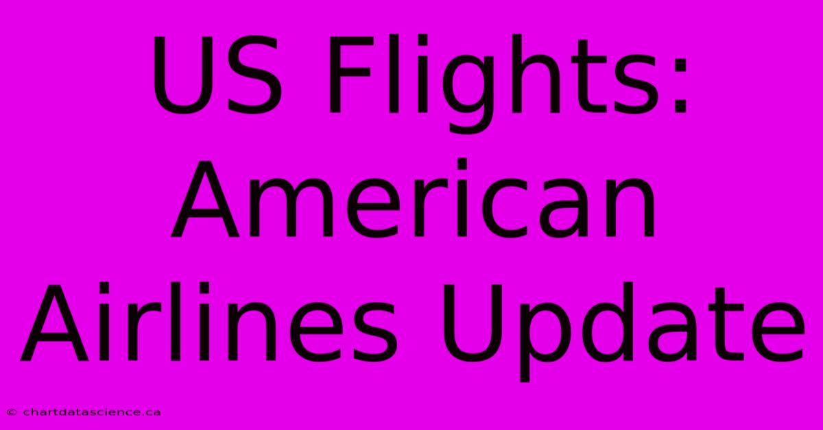 US Flights: American Airlines Update