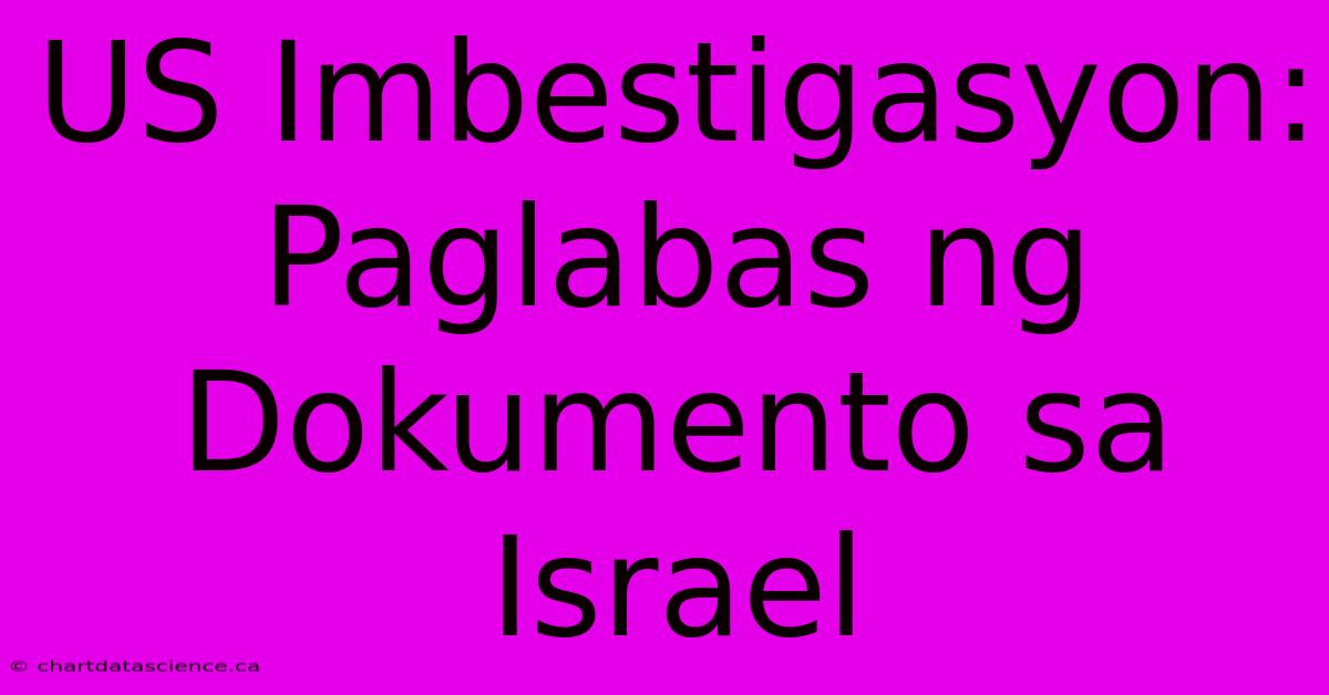 US Imbestigasyon: Paglabas Ng Dokumento Sa Israel