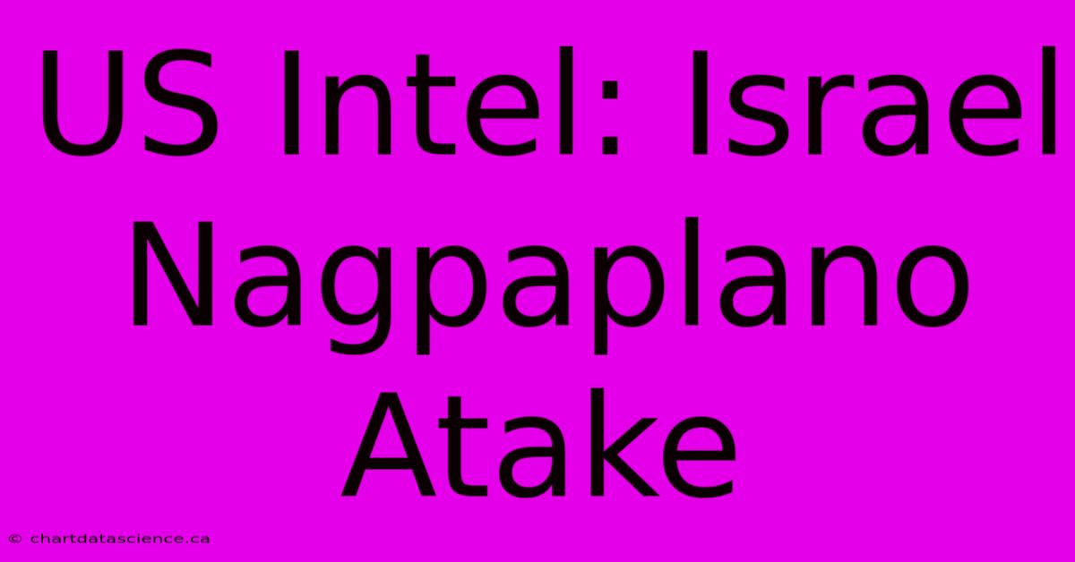 US Intel: Israel Nagpaplano Atake