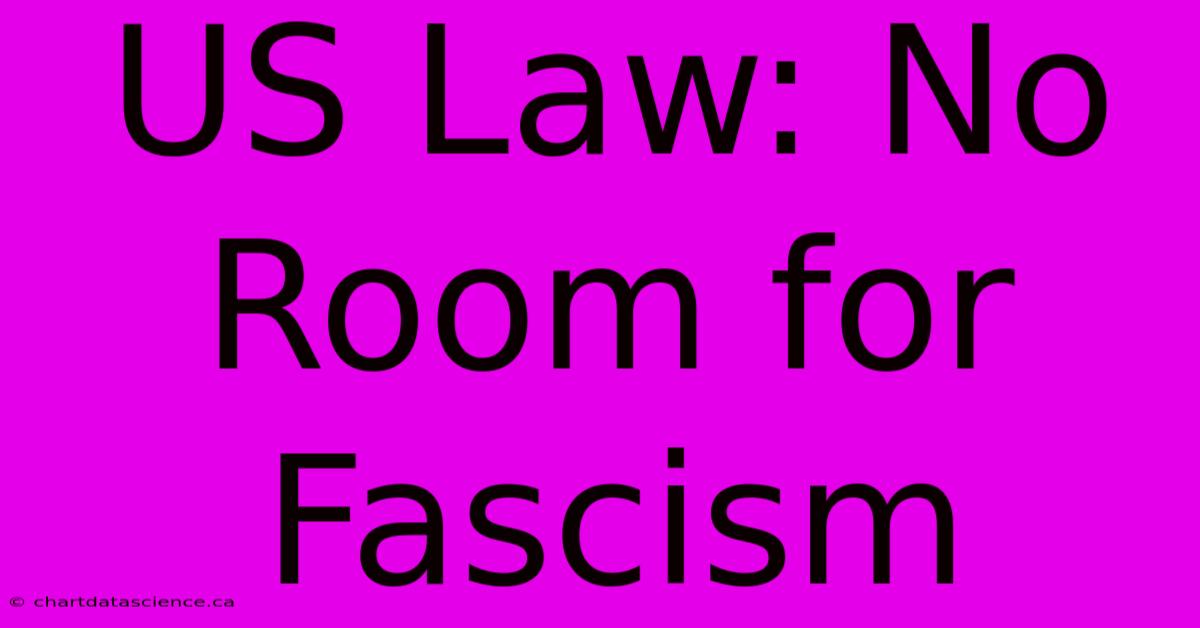 US Law: No Room For Fascism