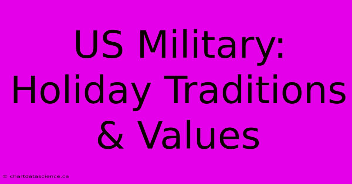 US Military: Holiday Traditions & Values