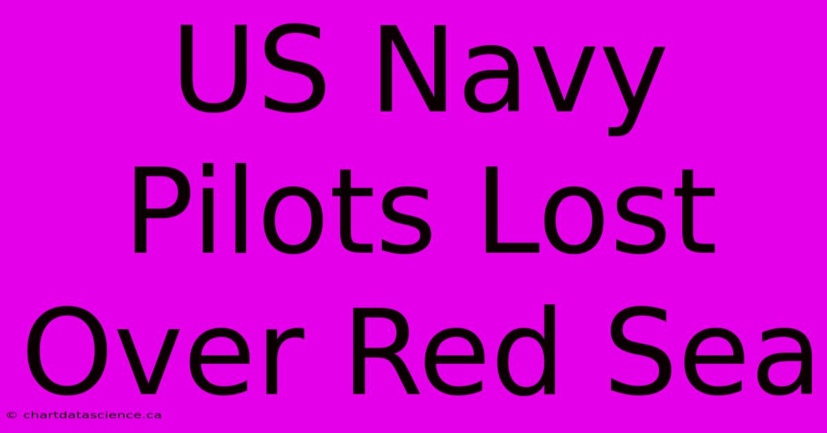 US Navy Pilots Lost Over Red Sea