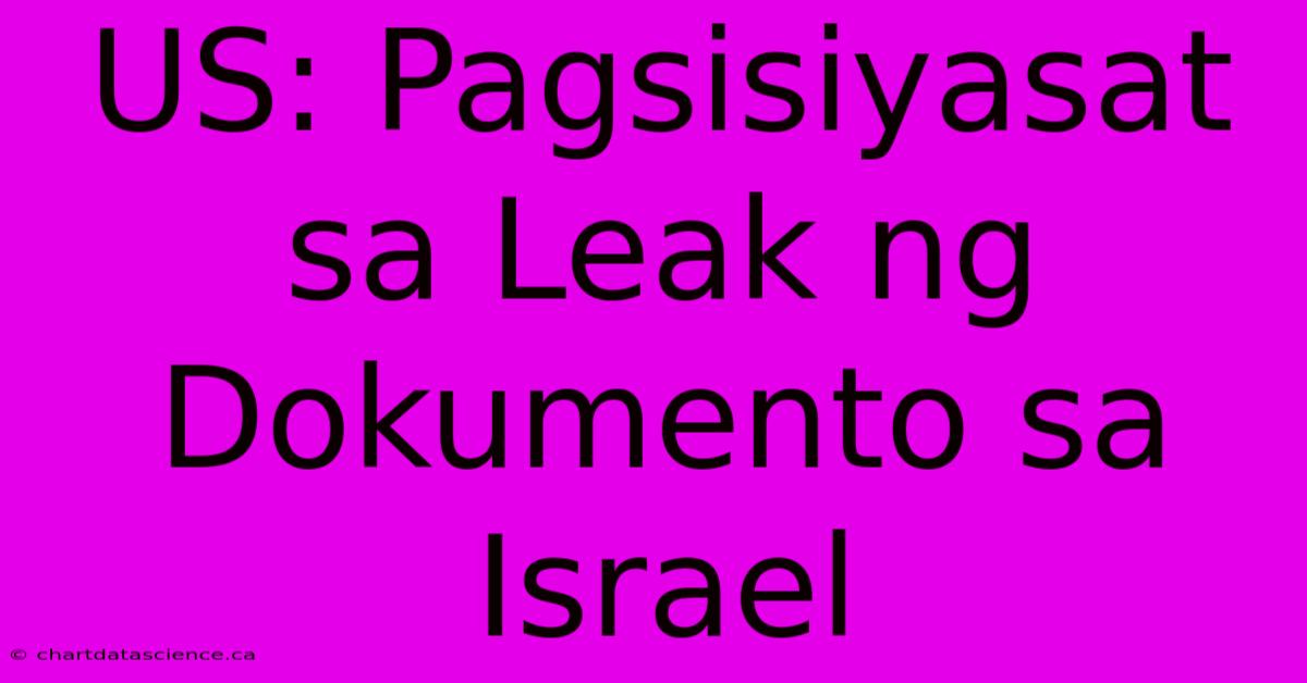 US: Pagsisiyasat Sa Leak Ng Dokumento Sa Israel