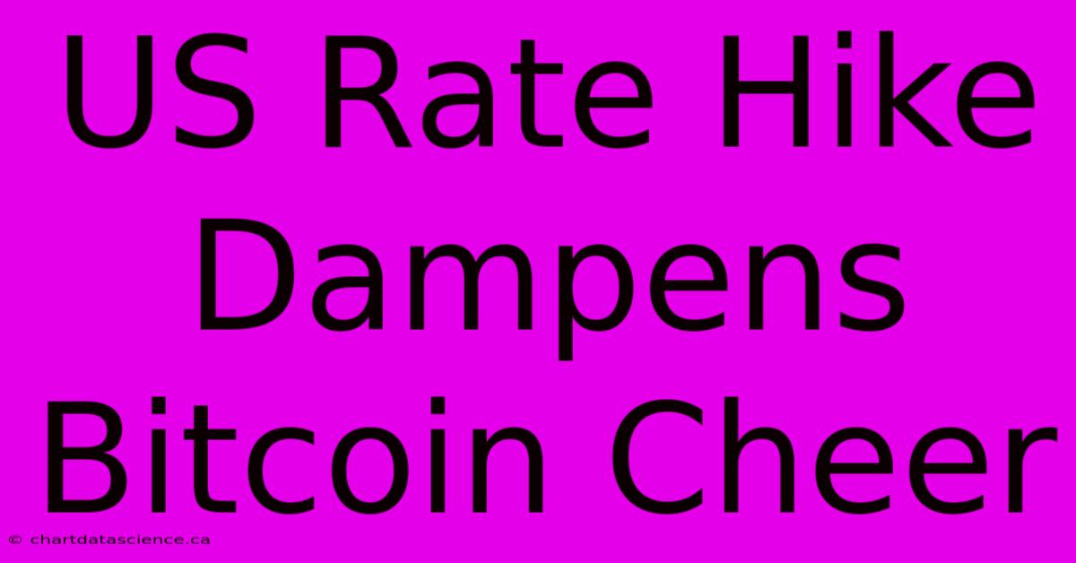 US Rate Hike Dampens Bitcoin Cheer