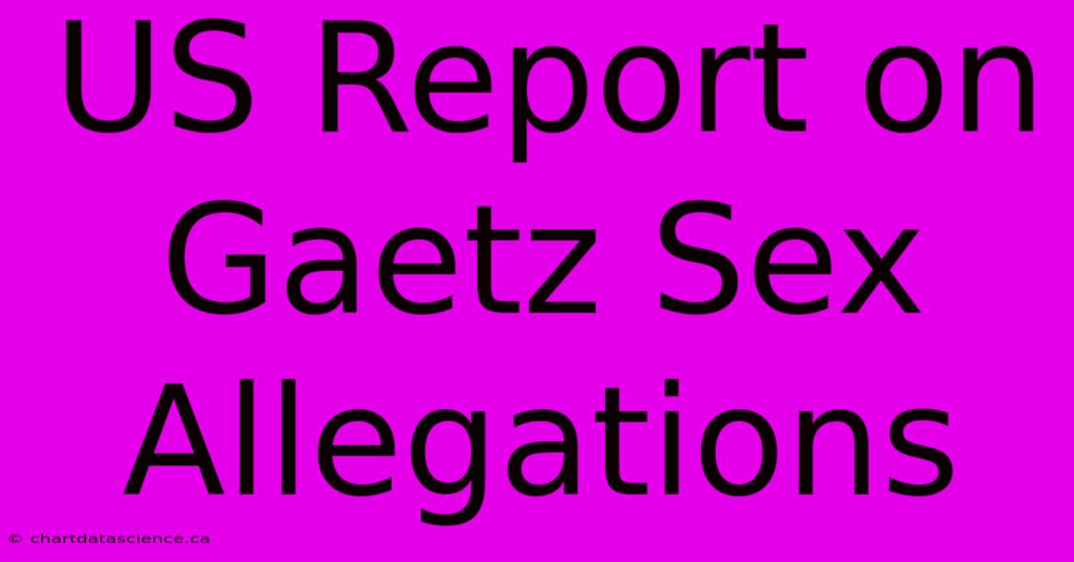 US Report On Gaetz Sex Allegations