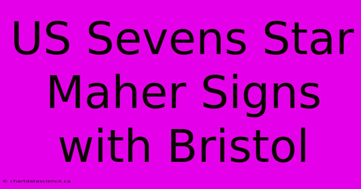 US Sevens Star Maher Signs With Bristol