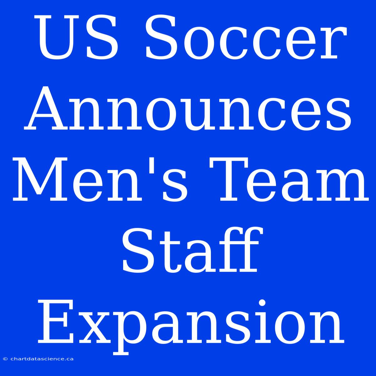 US Soccer Announces Men's Team Staff Expansion