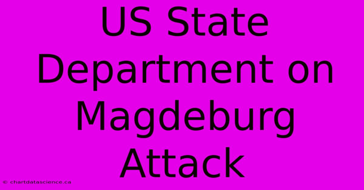 US State Department On Magdeburg Attack