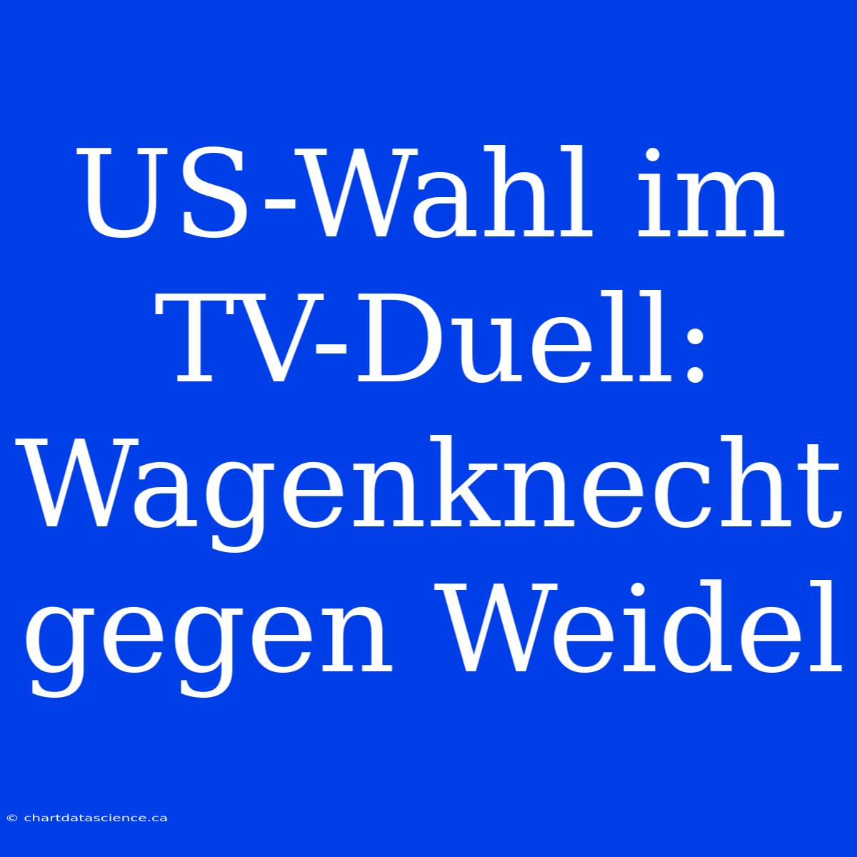 US-Wahl Im TV-Duell: Wagenknecht Gegen Weidel