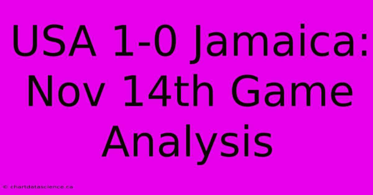 USA 1-0 Jamaica: Nov 14th Game Analysis