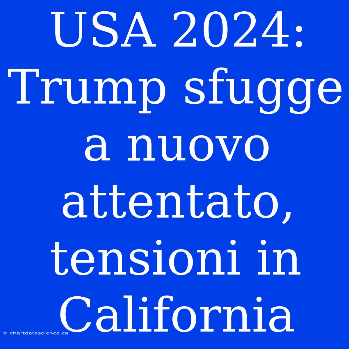 USA 2024: Trump Sfugge A Nuovo Attentato, Tensioni In California