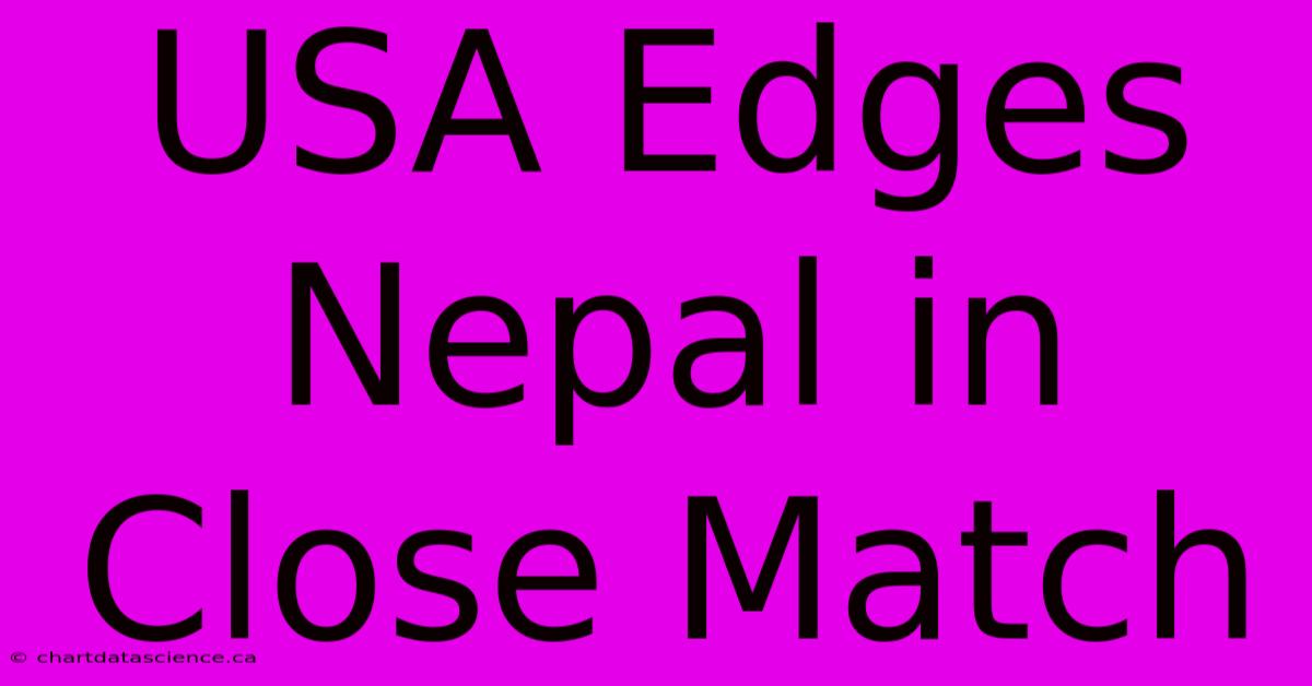 USA Edges Nepal In Close Match