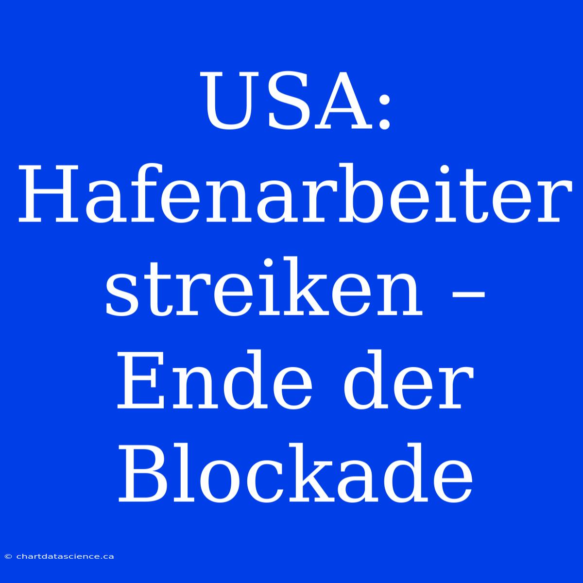 USA: Hafenarbeiter Streiken – Ende Der Blockade