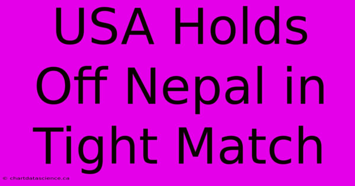 USA Holds Off Nepal In Tight Match