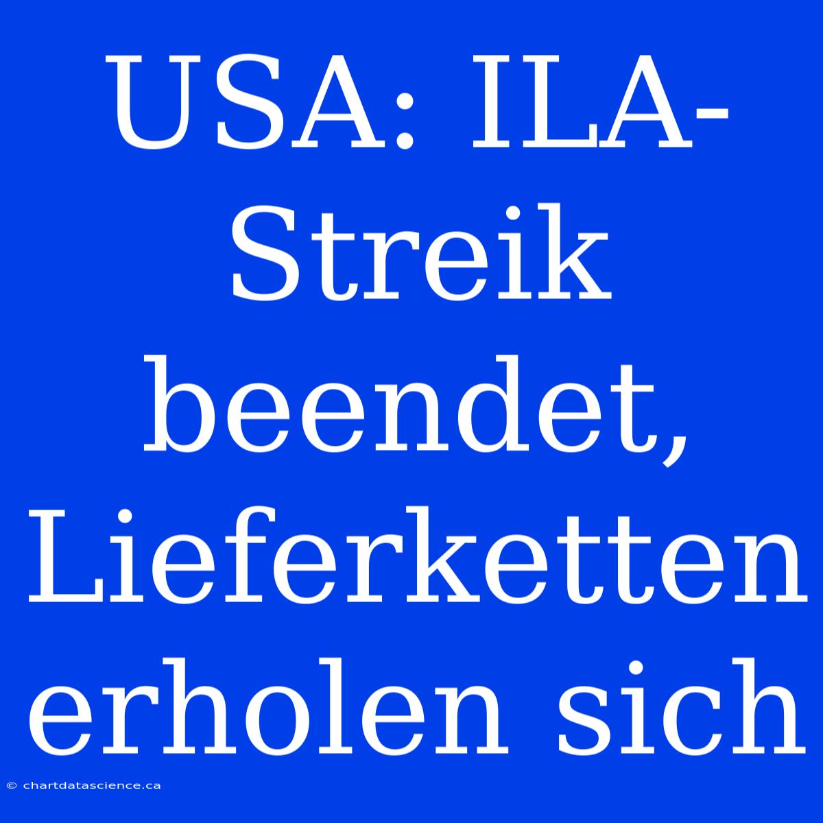 USA: ILA-Streik Beendet, Lieferketten Erholen Sich