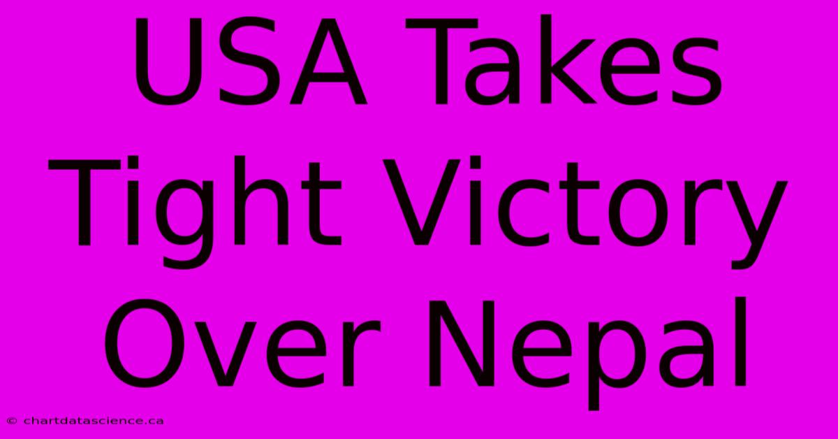 USA Takes Tight Victory Over Nepal